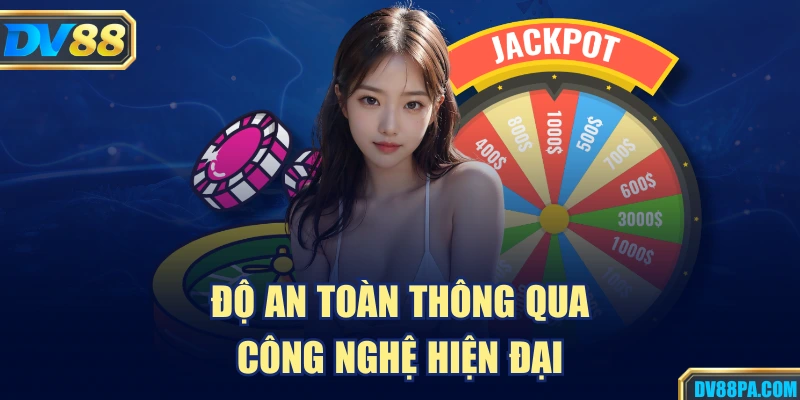 Độ an toàn thông qua công nghệ hiện đại