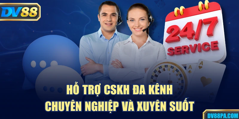 DV88 16 Hỗ trợ CSKH đa kênh chuyên nghiệp và xuyên suốt